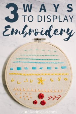 how to display embroidery